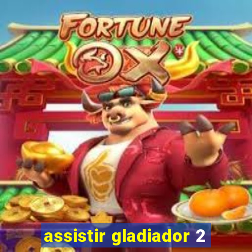 assistir gladiador 2